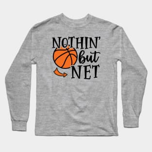 Nothin' But Net Basketball Cute Funny Long Sleeve T-Shirt